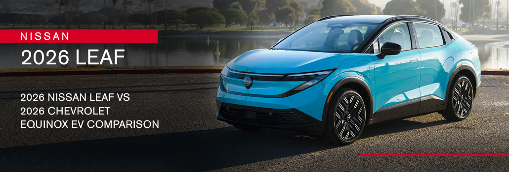 2026 Nissan Leaf vs 2026 Chevrolet Equinox EV Comparison: Which Electric Vehicle to Choose?