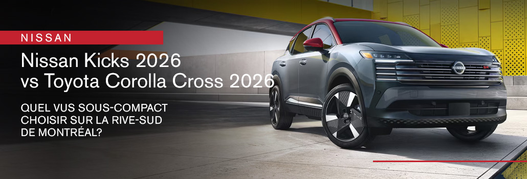 Nissan Kicks 2026 vs Toyota Corolla Cross 2026 : Quel VUS sous-compact choisir sur la Rive-Sud de Montréal?