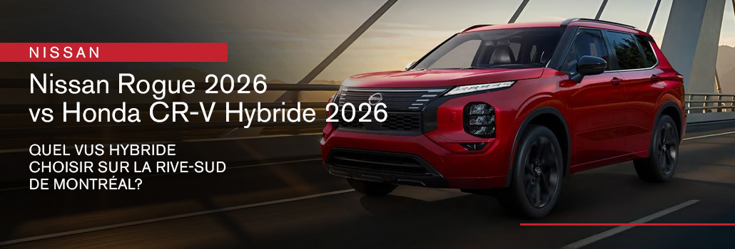 Nissan Rogue PHEV 2026 vs Honda CR-V Hybride 2026 : quel VUS hybride choisir sur la Rive-Sud de Montréal?