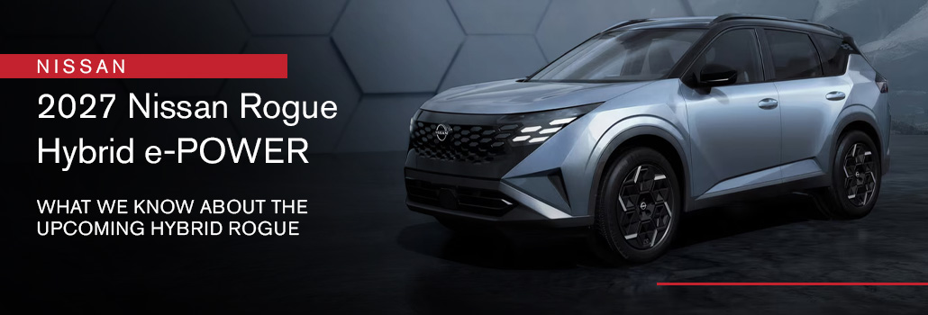 2027 Nissan Rogue Hybrid e-POWER: What We Know About the Upcoming Hybrid Rogue