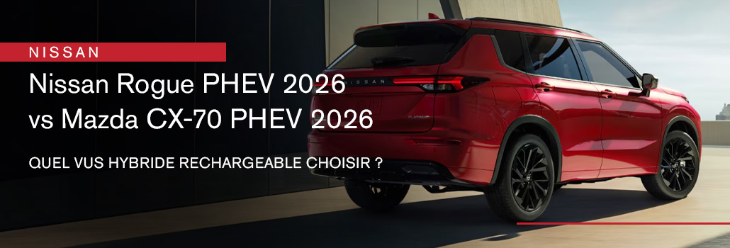 Nissan Rogue PHEV 2026 vs Mazda CX-70 PHEV 2026 : quel VUS hybride rechargeable choisir?